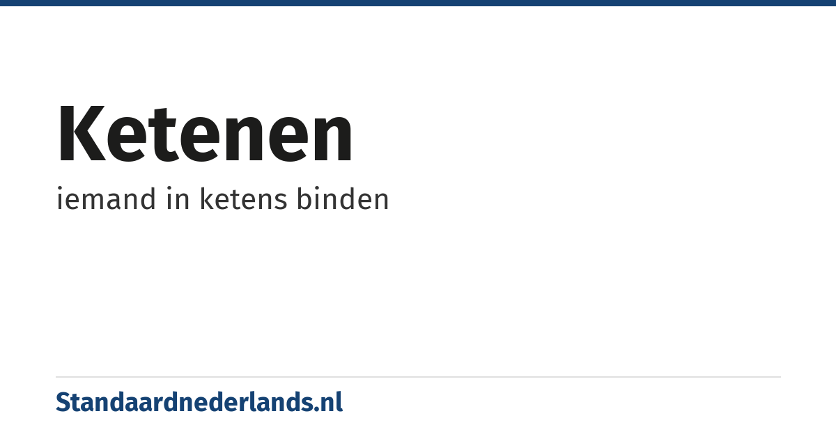 ketenen: iemand in ketens binden