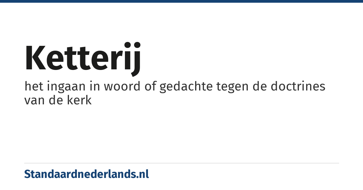 ketterij: het ingaan in woord of gedachte tegen de doctrines van de kerk