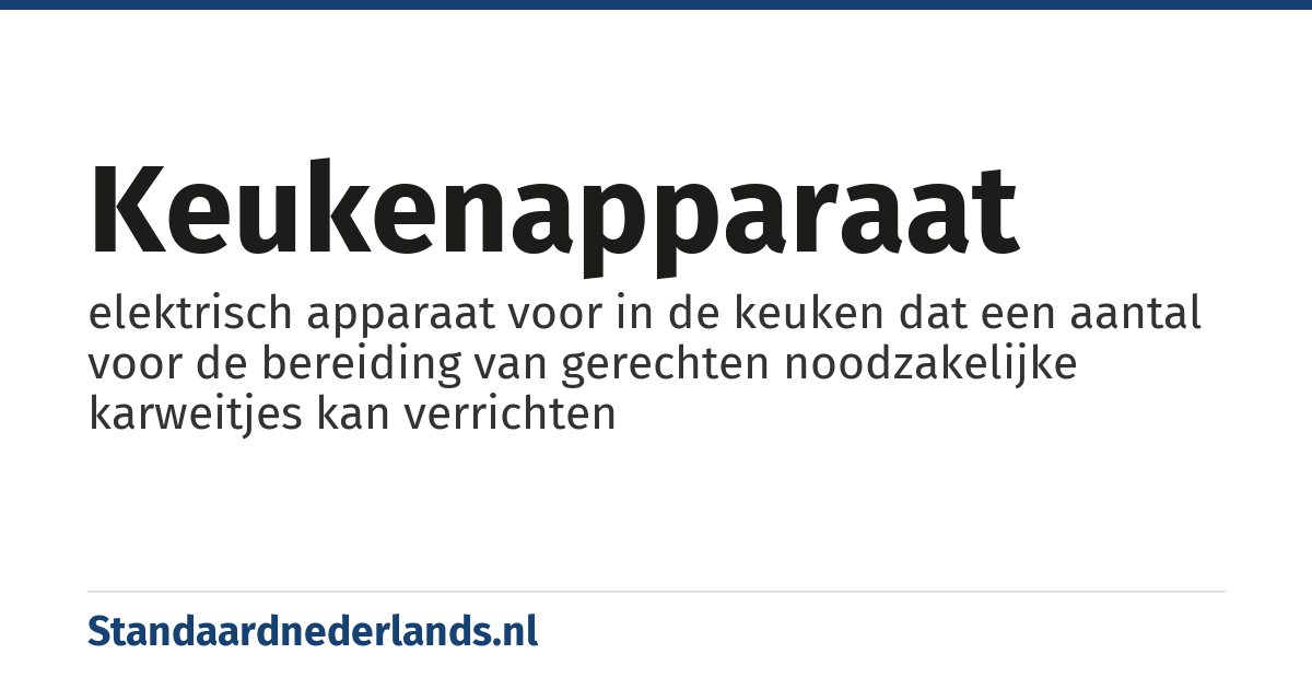 keukenapparaat: elektrisch apparaat voor in de keuken dat een aantal voor de bereiding van gerechten noodzakelijke karweitjes kan verrichten