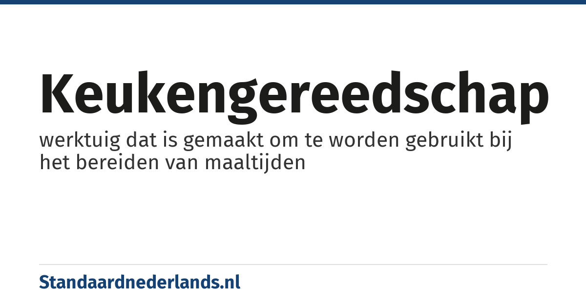 keukengereedschap: werktuig dat is gemaakt om te worden gebruikt bij het bereiden van maaltijden