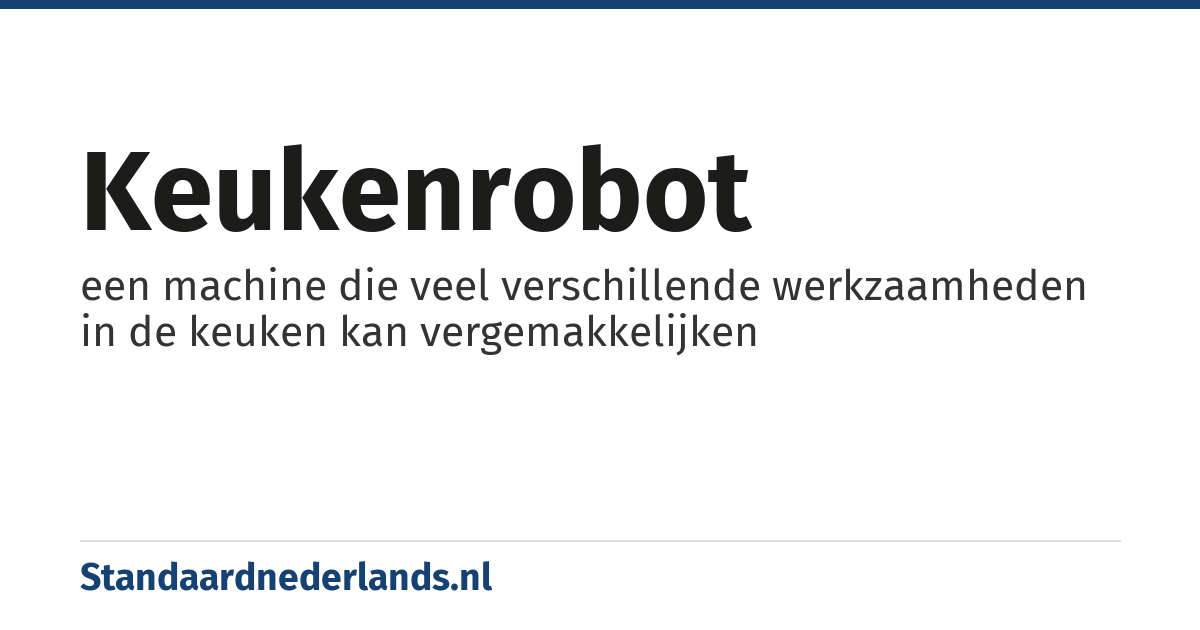 keukenrobot: een machine die veel verschillende werkzaamheden in de keuken kan vergemakkelijken