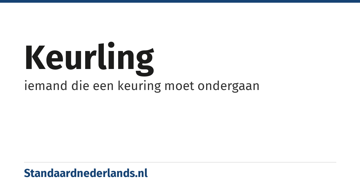 keurling: iemand die een keuring moet ondergaan