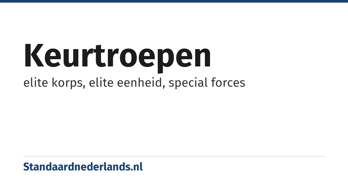 keurtroepen: elite korps, elite eenheid, special forces