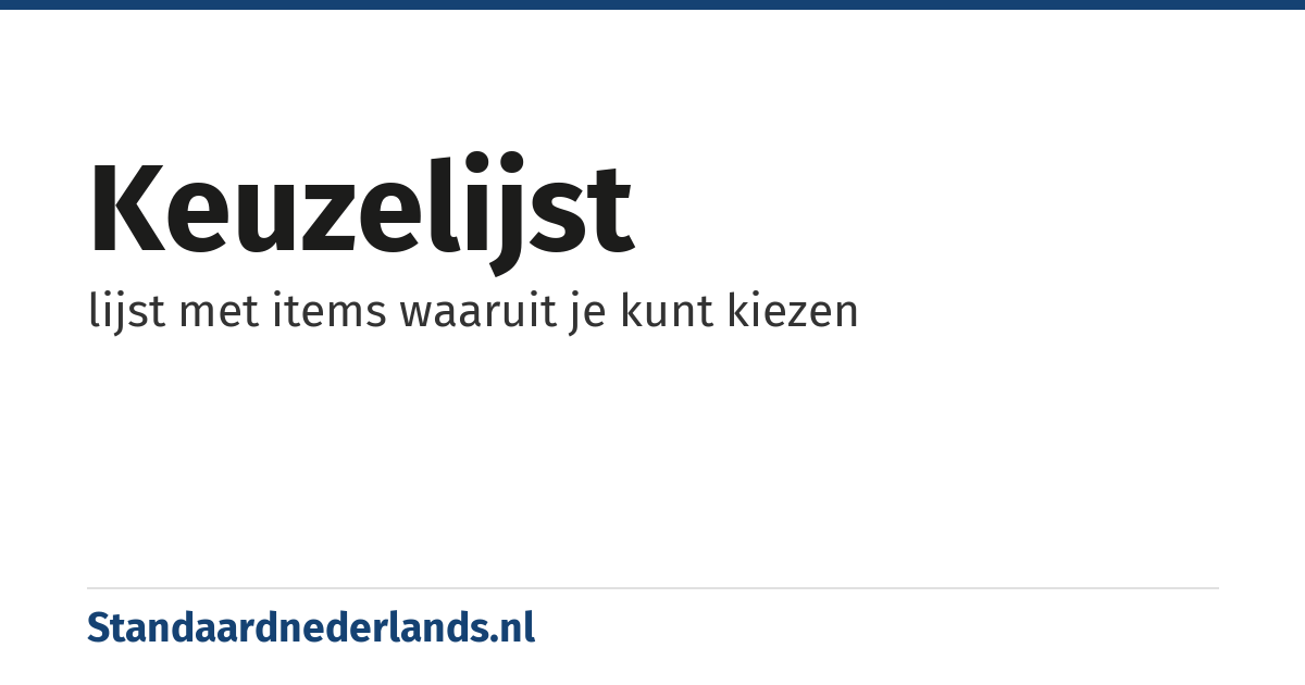 keuzelijst: lijst met items waaruit je kunt kiezen