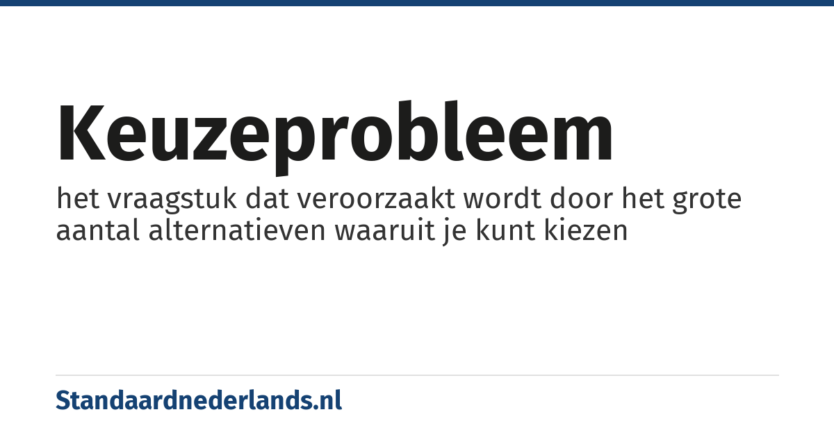 keuzeprobleem: het vraagstuk dat veroorzaakt wordt door het grote aantal alternatieven waaruit je kunt kiezen