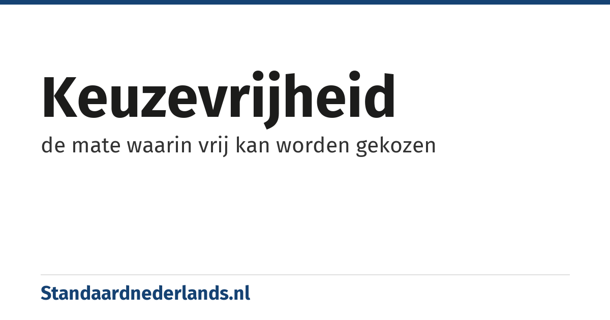 keuzevrijheid: de mate waarin vrij kan worden gekozen