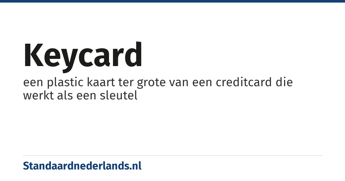 keycard: een plastic kaart ter grote van een creditcard die werkt als een sleutel