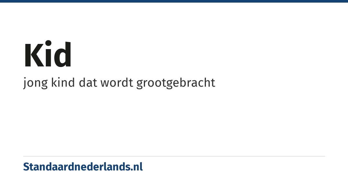 kid: jong kind dat wordt grootgebracht