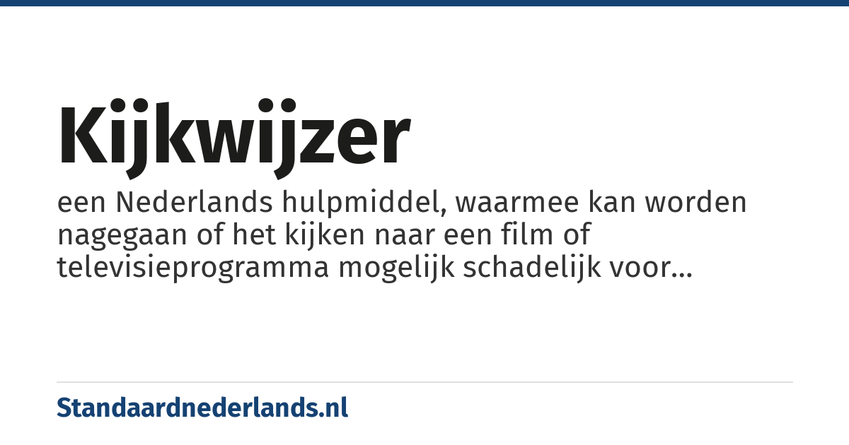 kijkwijzer: een Nederlands hulpmiddel, waarmee kan worden nagegaan of het kijken naar een film of televisieprogramma mogelijk schadelijk voor kinderen is (filmkeuring)