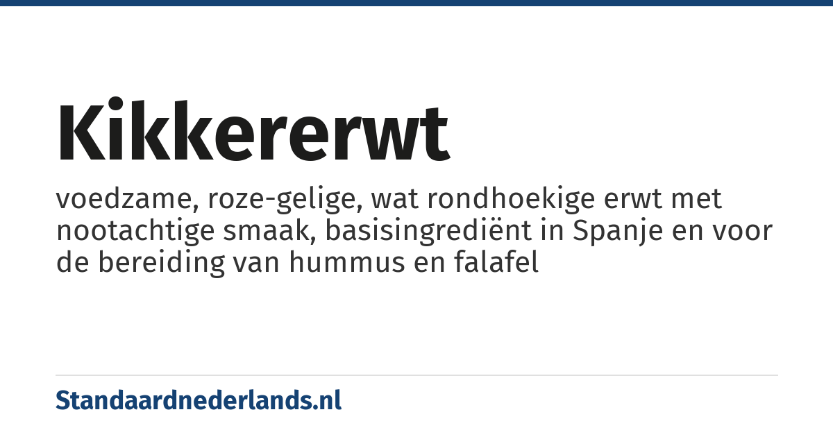 kikkererwt: voedzame, roze-gelige, wat rondhoekige erwt met nootachtige smaak, basisingrediënt in Spanje en voor de bereiding van hummus en falafel