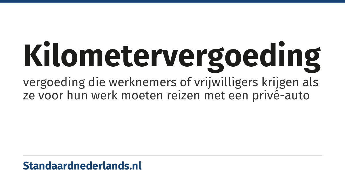 kilometervergoeding: vergoeding die werknemers of vrijwilligers krijgen als ze voor hun werk moeten reizen met een privé-auto