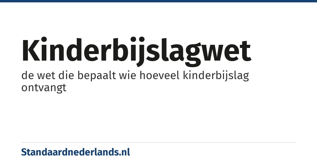 kinderbijslagwet: de wet die bepaalt wie hoeveel kinderbijslag ontvangt