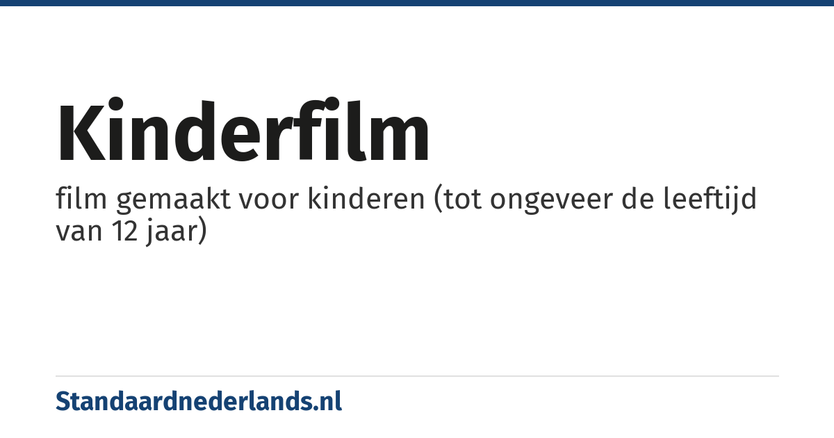 kinderfilm: film gemaakt voor kinderen (tot ongeveer de leeftijd van 12 jaar)