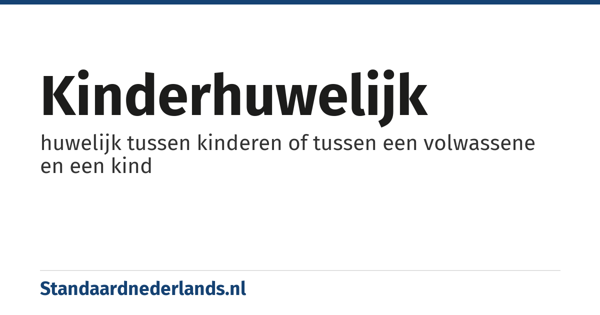 kinderhuwelijk: huwelijk tussen kinderen of tussen een volwassene en een kind
