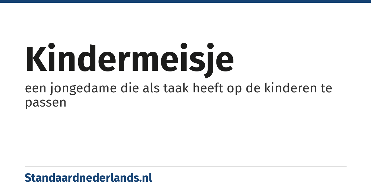 kindermeisje: een jongedame die als taak heeft op de kinderen te passen