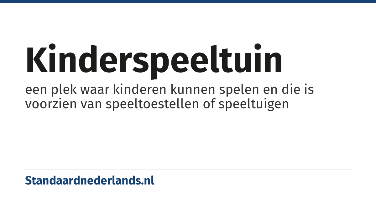 kinderspeeltuin: een plek waar kinderen kunnen spelen en die is voorzien van speeltoestellen of speeltuigen