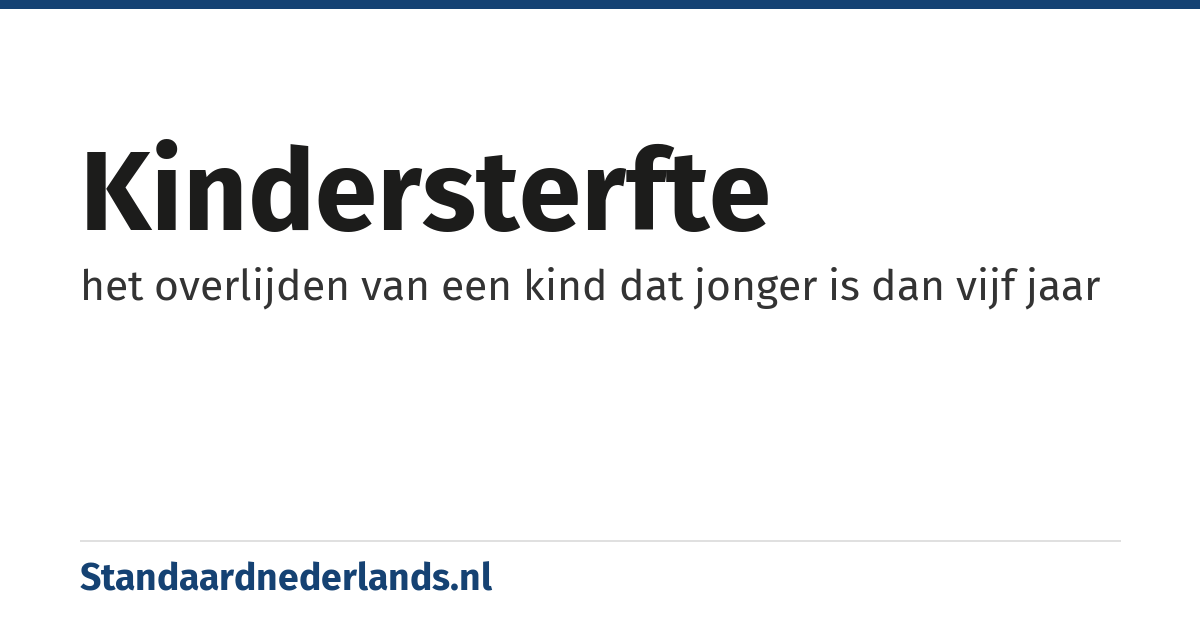 kindersterfte: het overlijden van een kind dat jonger is dan vijf jaar