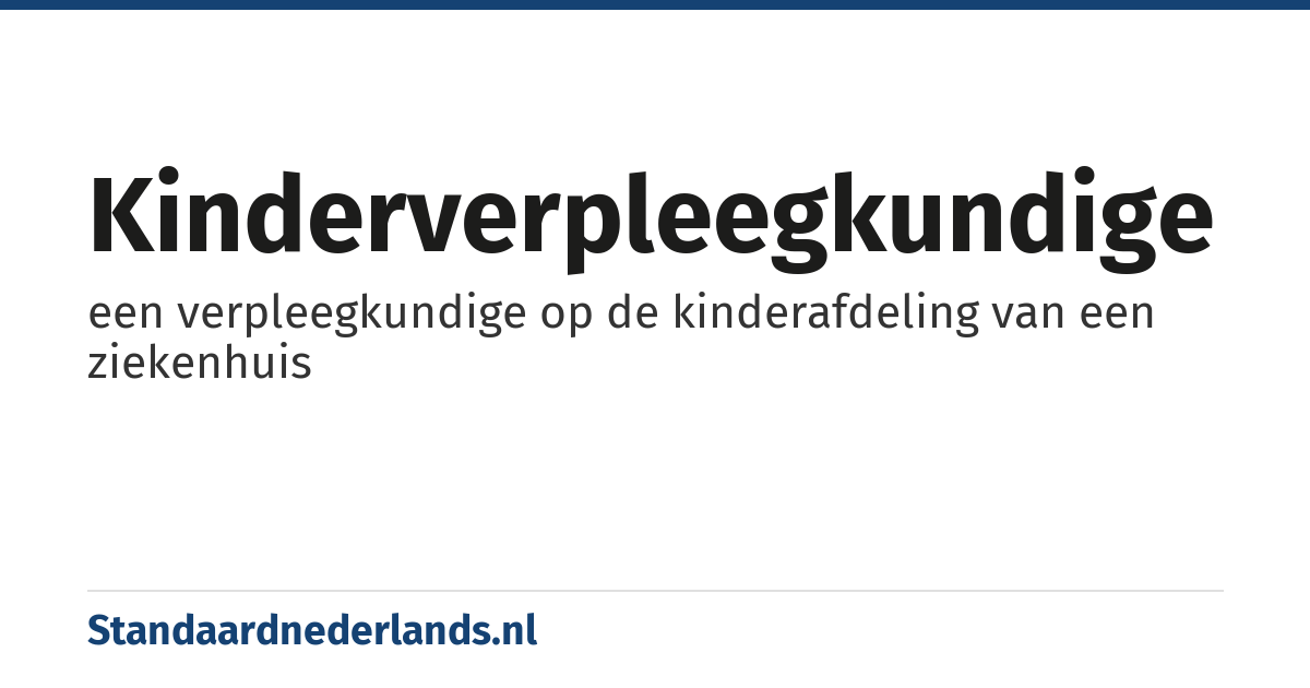 kinderverpleegkundige: een verpleegkundige op de kinderafdeling van een ziekenhuis