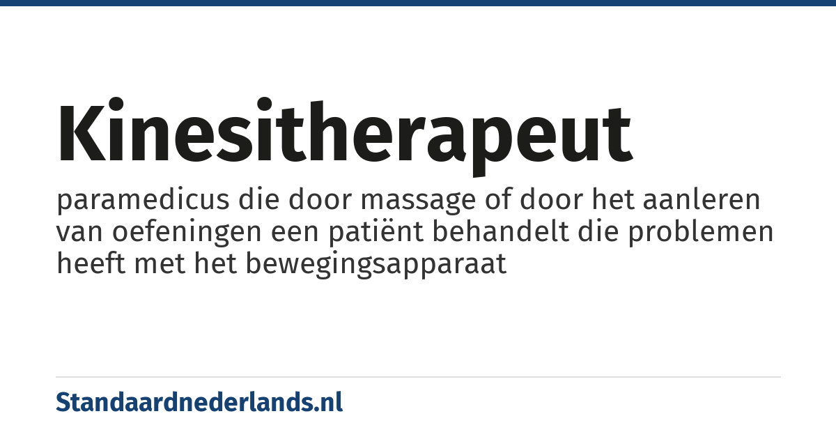 kinesitherapeut: paramedicus die door massage of door het aanleren van oefeningen een patiënt behandelt die problemen heeft met het bewegingsapparaat