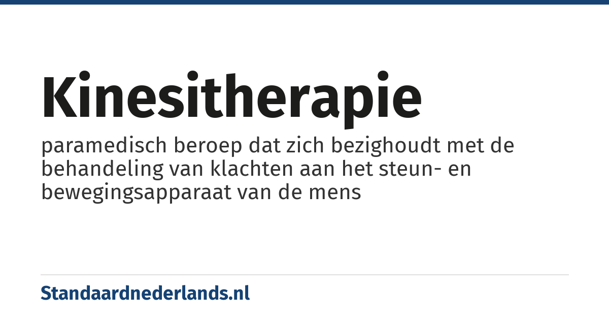 kinesitherapie: paramedisch beroep dat zich bezighoudt met de behandeling van klachten aan het steun- en bewegingsapparaat van de mens