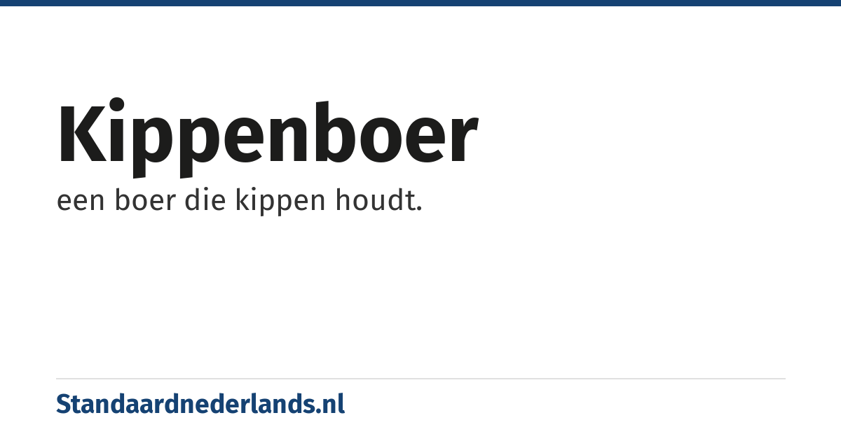 kippenboer: een boer die kippen houdt.