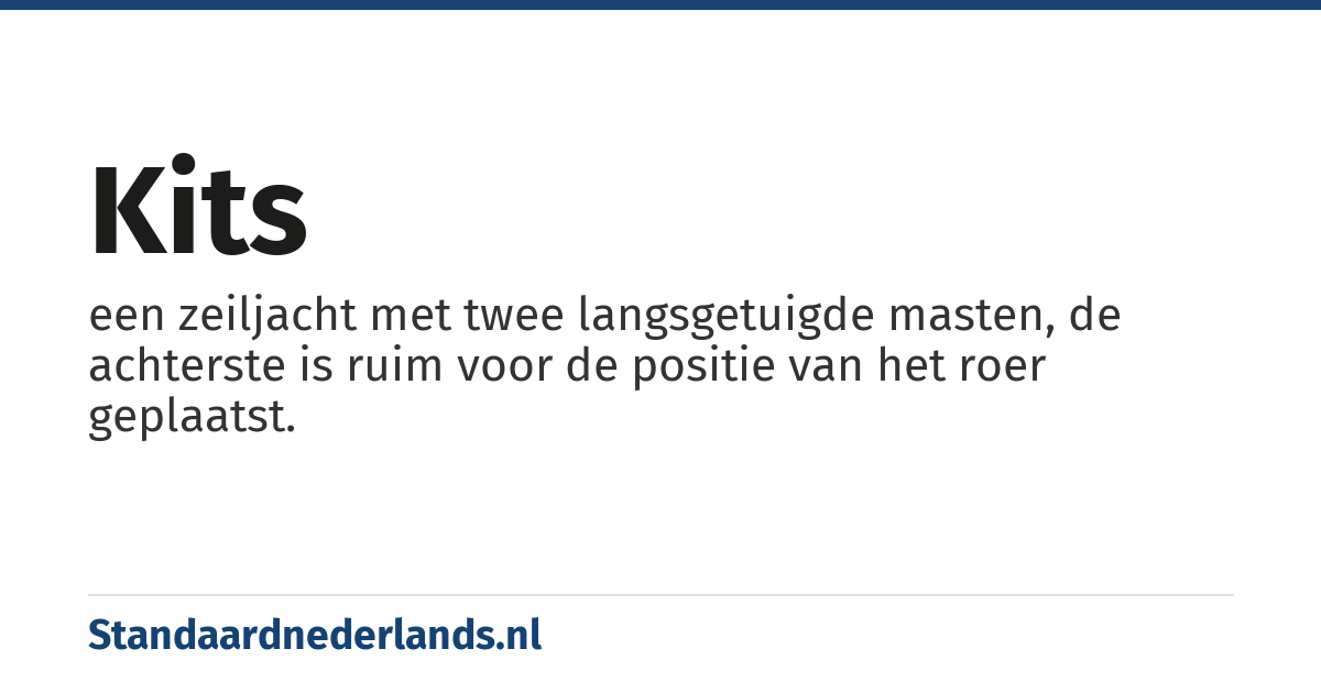kits: een zeiljacht met twee langsgetuigde masten, de achterste is ruim voor de positie van het roer geplaatst.