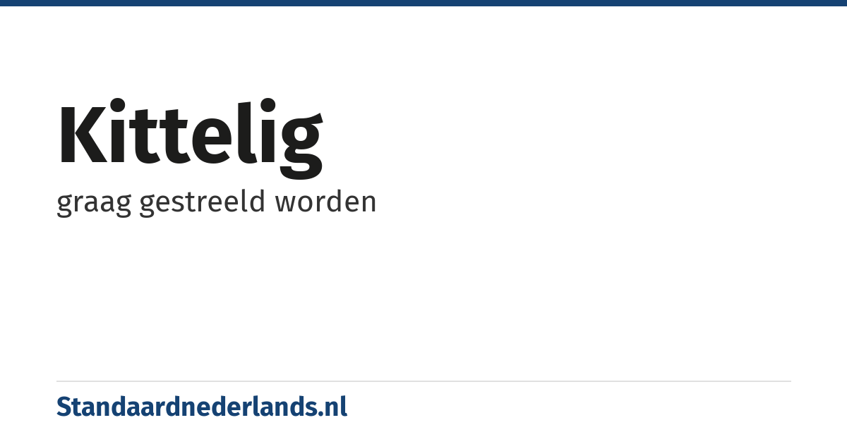 kittelig: graag gestreeld worden