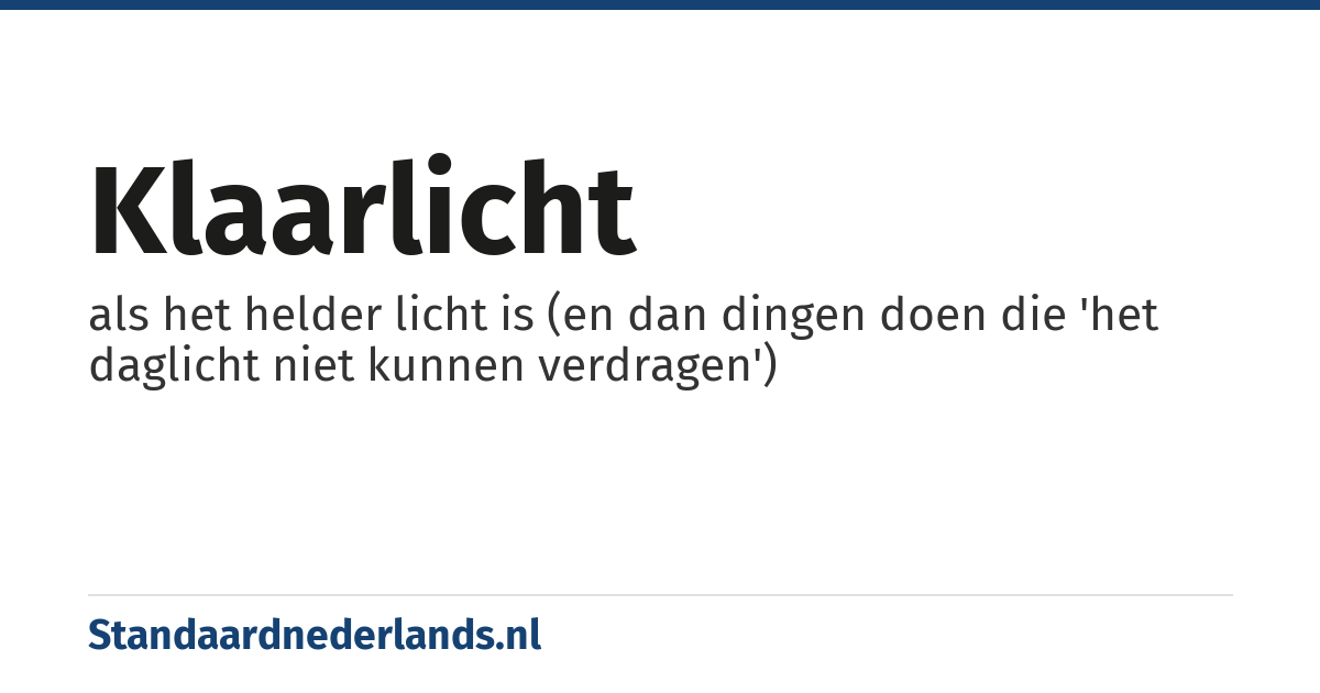 klaarlicht: als het helder licht is (en dan dingen doen die 'het daglicht niet kunnen verdragen')