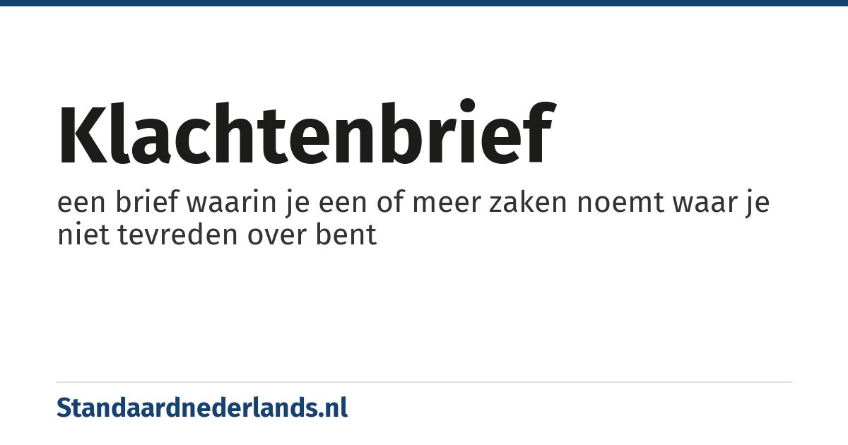klachtenbrief: een brief waarin je een of meer zaken noemt waar je niet tevreden over bent