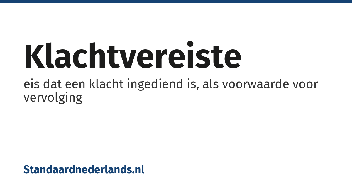 klachtvereiste: eis dat een klacht ingediend is, als voorwaarde voor vervolging
