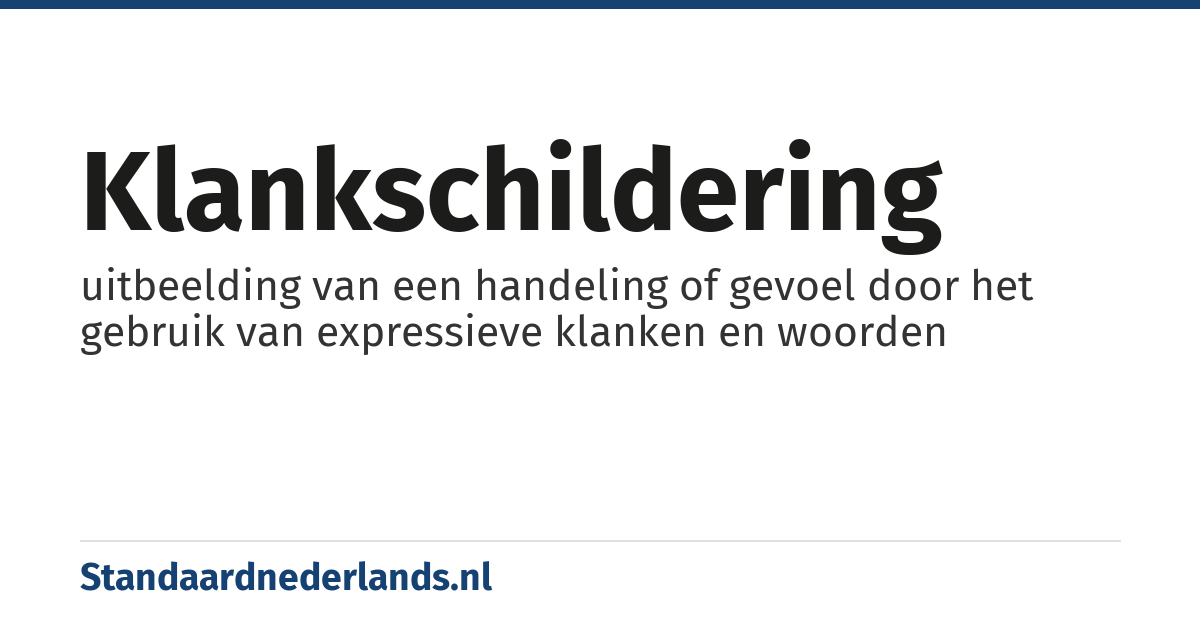 klankschildering: uitbeelding van een handeling of gevoel door het gebruik van expressieve klanken en woorden