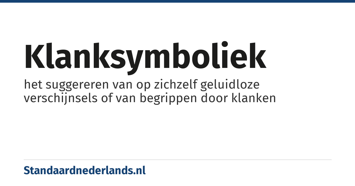 klanksymboliek: het suggereren van op zichzelf geluidloze verschijnsels of van begrippen door klanken