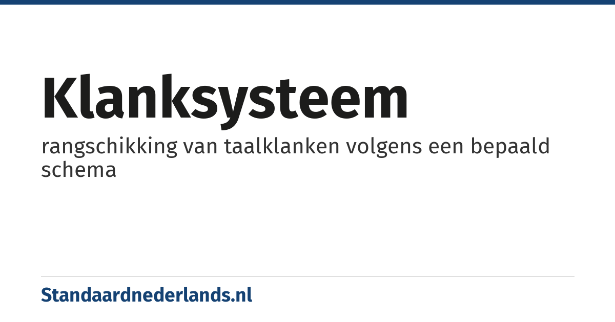 klanksysteem: rangschikking van taalklanken volgens een bepaald schema