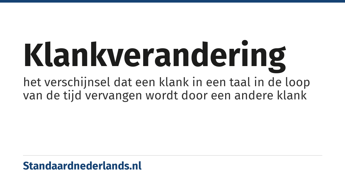 klankverandering: het verschijnsel dat een klank in een taal in de loop van de tijd vervangen wordt door een andere klank