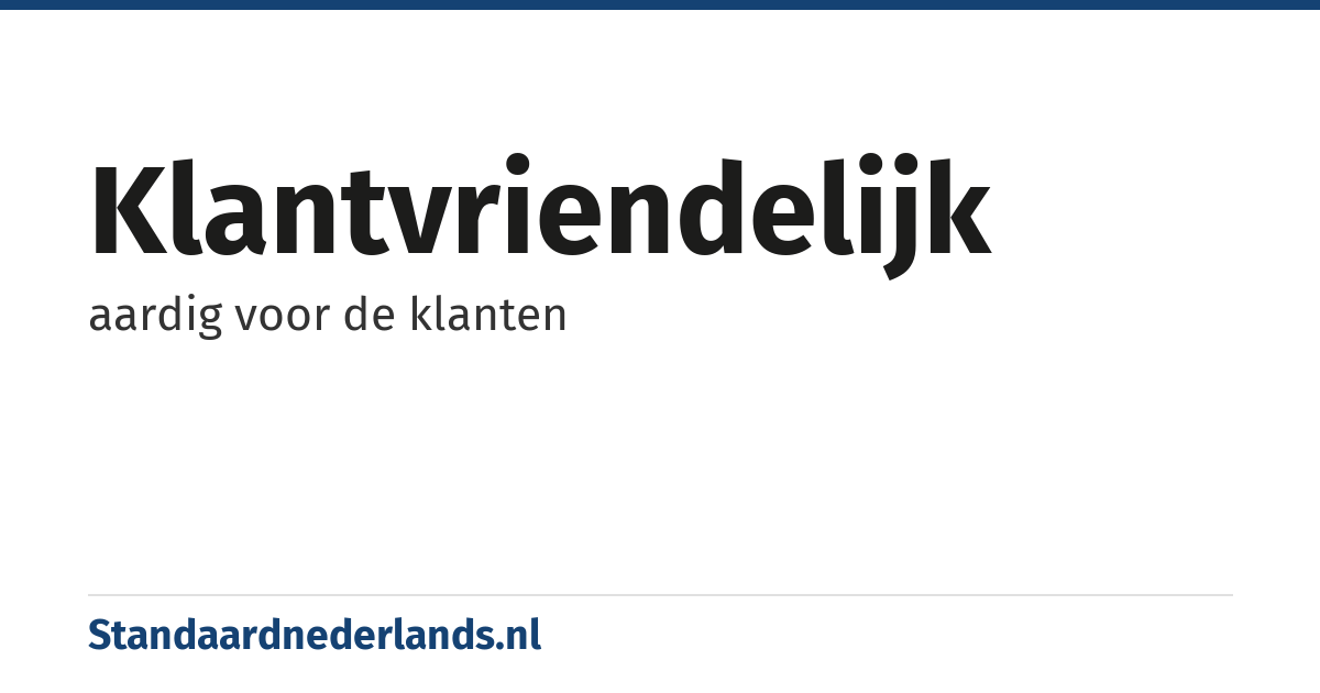 klantvriendelijk: aardig voor de klanten