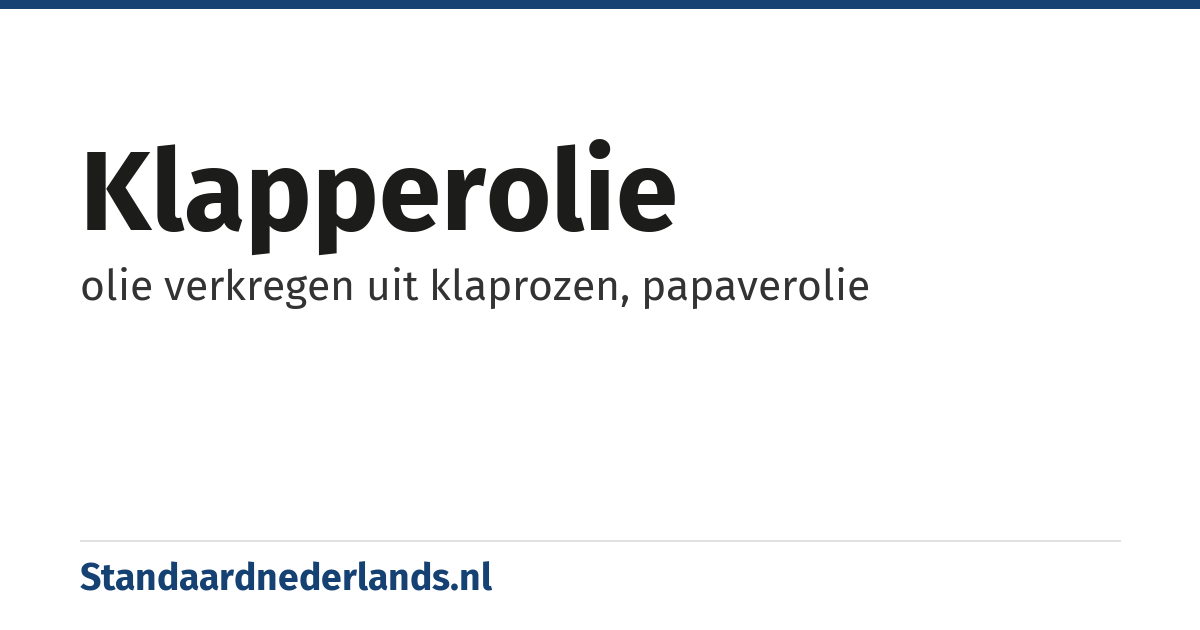 klapperolie: olie verkregen uit klaprozen, papaverolie