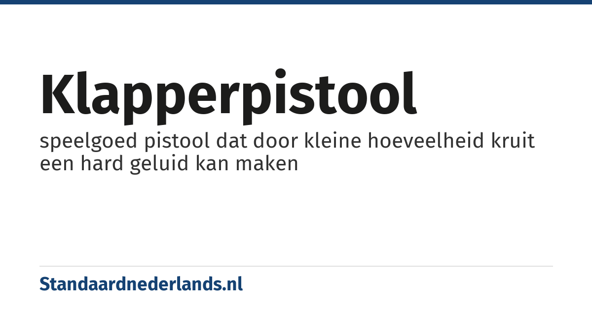 klapperpistool: speelgoed pistool dat door kleine hoeveelheid kruit een hard geluid kan maken