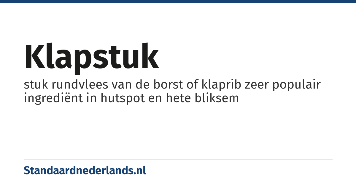 klapstuk: stuk rundvlees van de borst of klaprib zeer populair ingrediënt in hutspot en hete bliksem