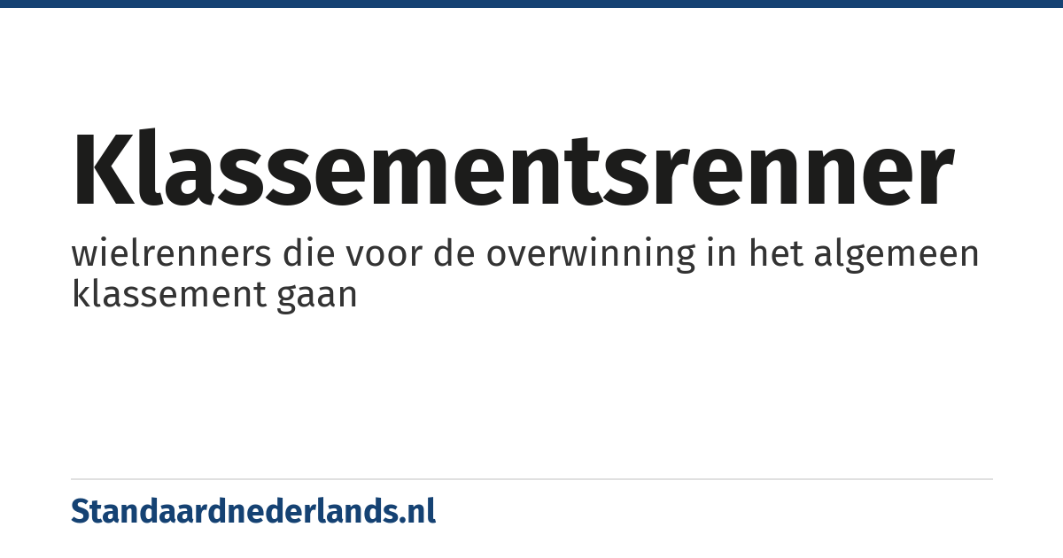 klassementsrenner: wielrenners die voor de overwinning in het algemeen klassement gaan