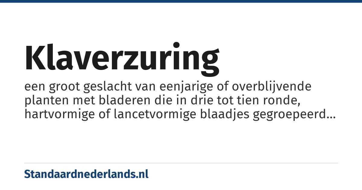 klaverzuring: een groot geslacht van eenjarige of overblijvende planten met bladeren die in drie tot tien ronde, hartvormige of lancetvormige blaadjes gegroepeerd zijn, in een krans met alle bladen even groot.