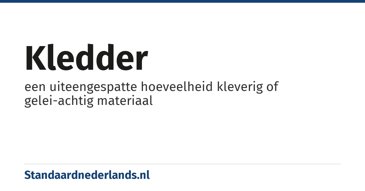 kledder: een uiteengespatte hoeveelheid kleverig of gelei-achtig materiaal