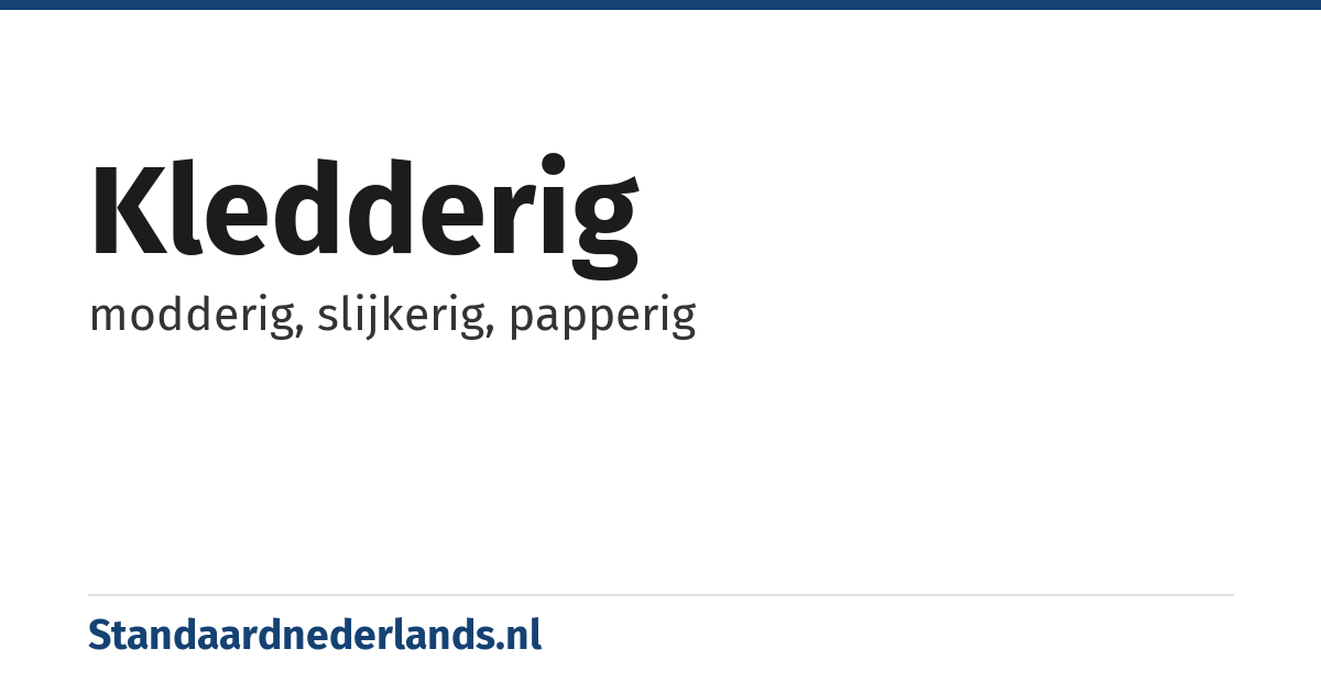 kledderig: modderig, slijkerig, papperig