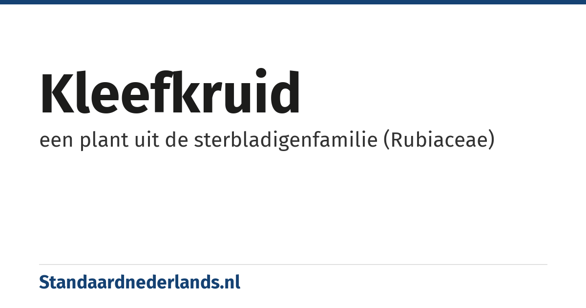 kleefkruid: een plant uit de sterbladigenfamilie (Rubiaceae)