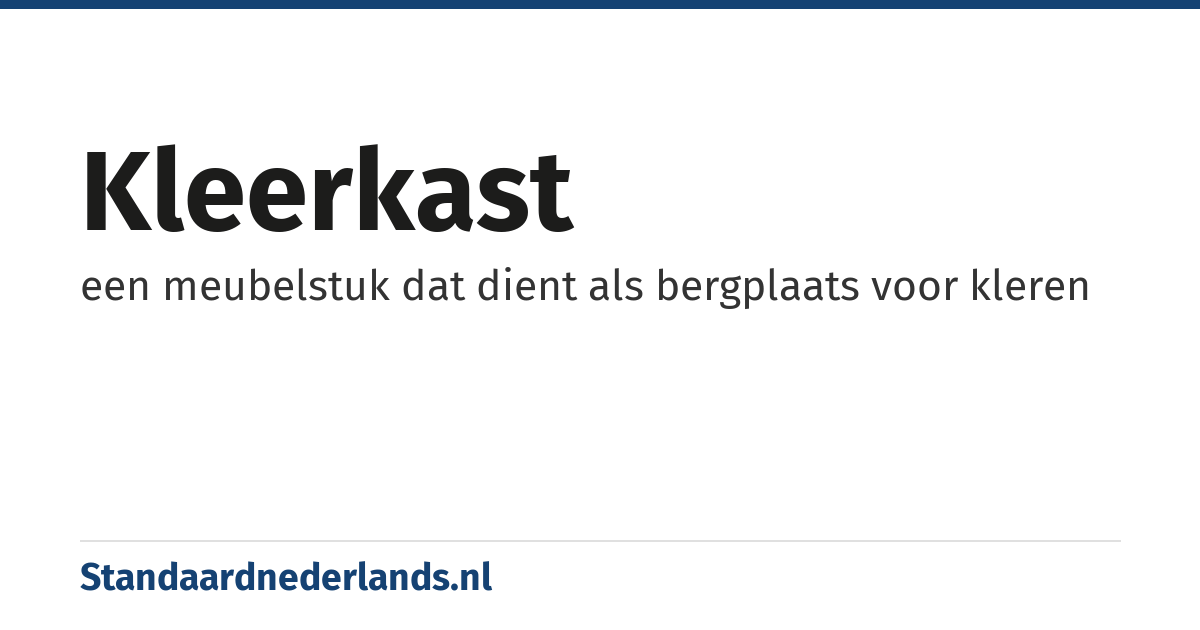 kleerkast: een meubelstuk dat dient als bergplaats voor kleren