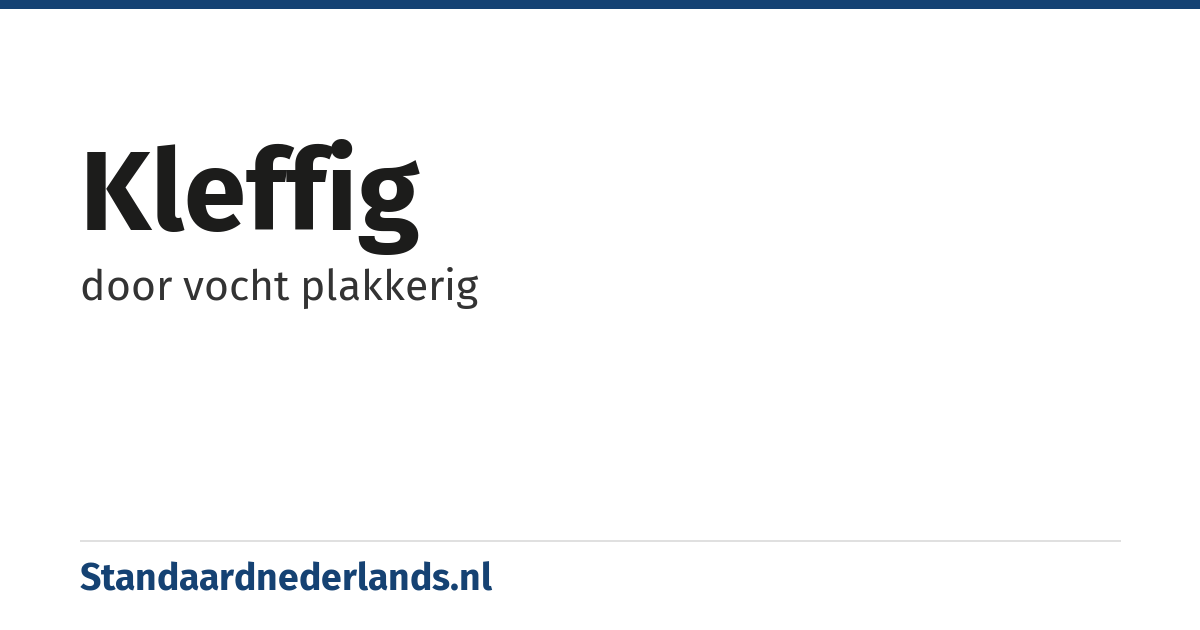 kleffig: door vocht plakkerig