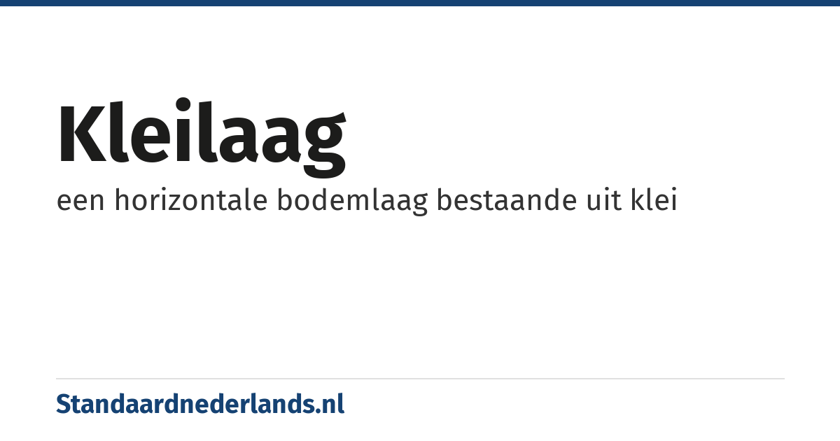 kleilaag: een horizontale bodemlaag bestaande uit klei