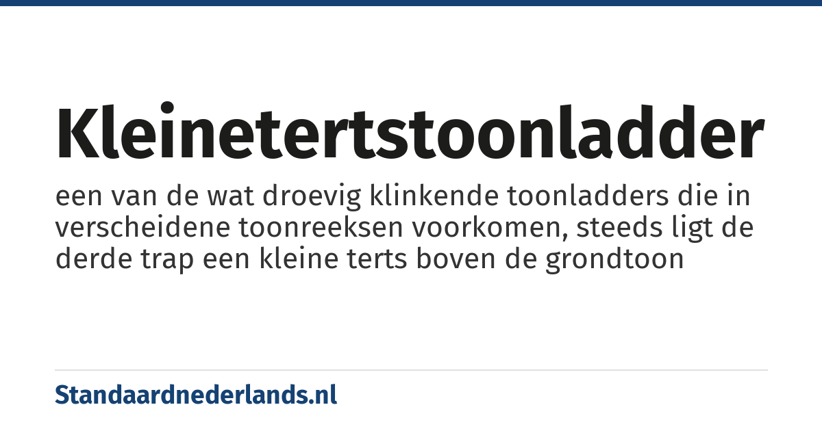 kleinetertstoonladder: een van de wat droevig klinkende toonladders die in verscheidene toonreeksen voorkomen, steeds ligt de derde trap een kleine terts boven de grondtoon