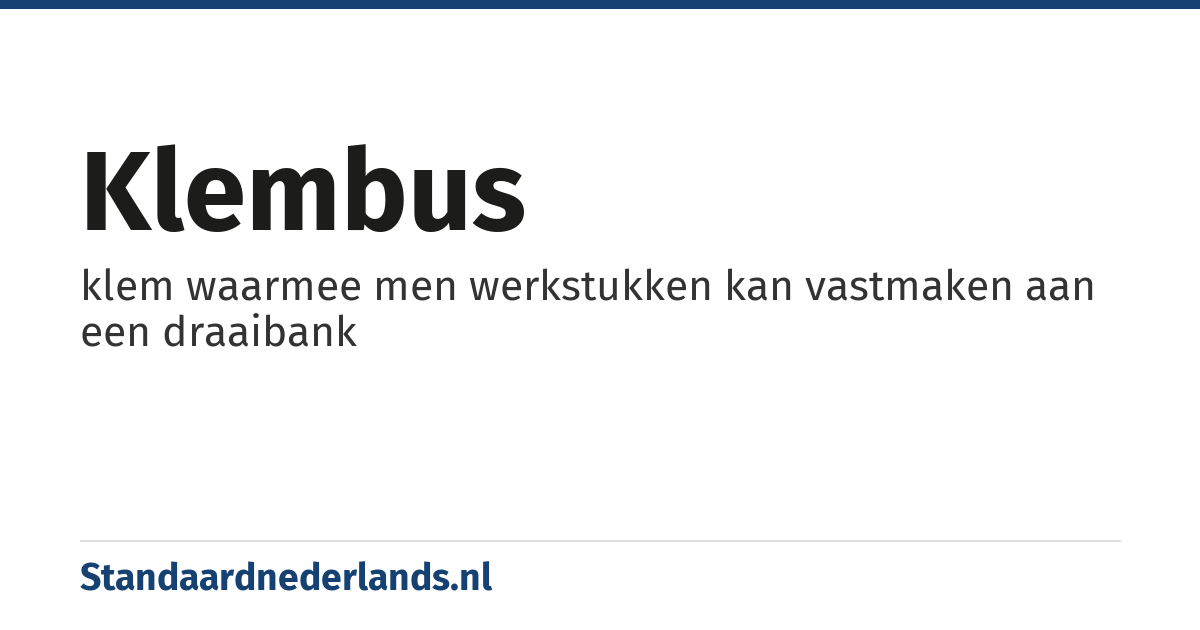 klembus: klem waarmee men werkstukken kan vastmaken aan een draaibank