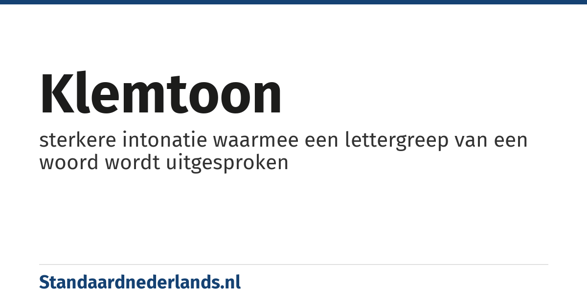klemtoon: sterkere intonatie waarmee een lettergreep van een woord wordt uitgesproken