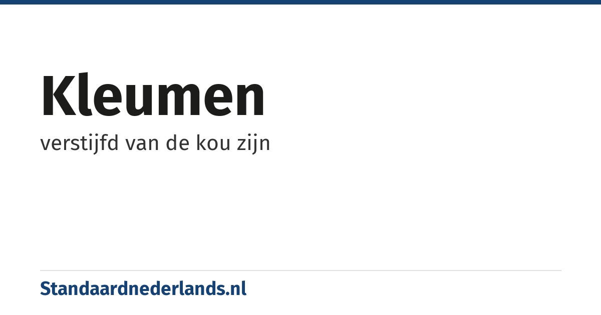 kleumen: verstijfd van de kou zijn